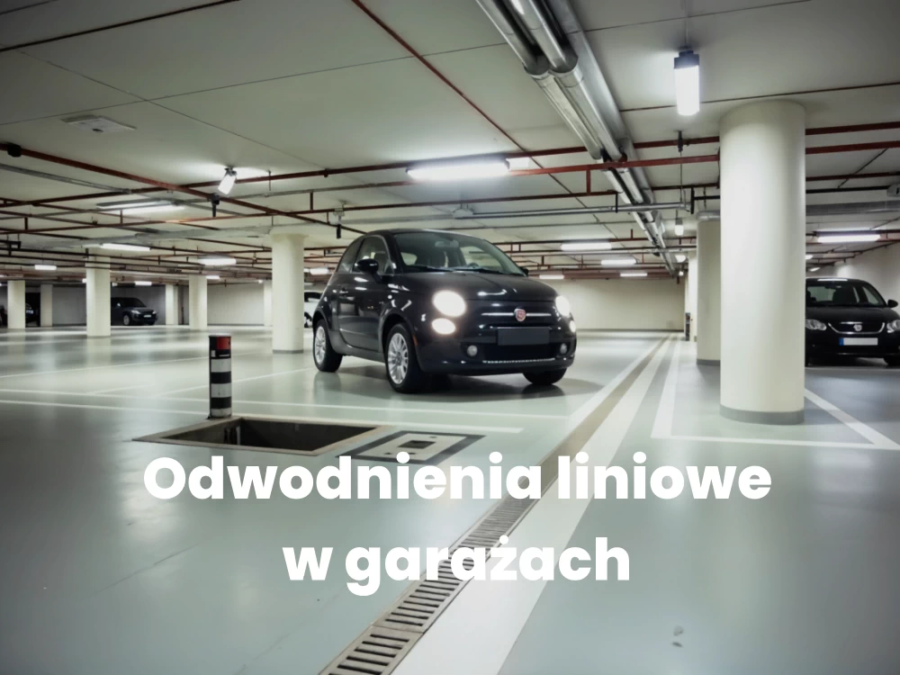 Zastosowanie odwodnień liniowych w garażach